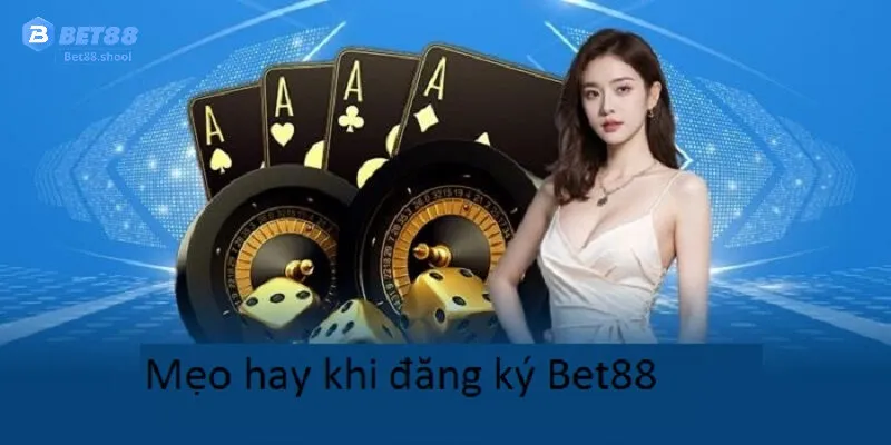 Mẹo Tăng Cơ Hội Thắng Lớn Sau Khi Đăng Ký Bet88