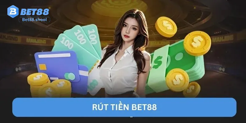Rút Tiền Bet88 – Tầm quan trọng của giao dịch an toàn trong cá cược